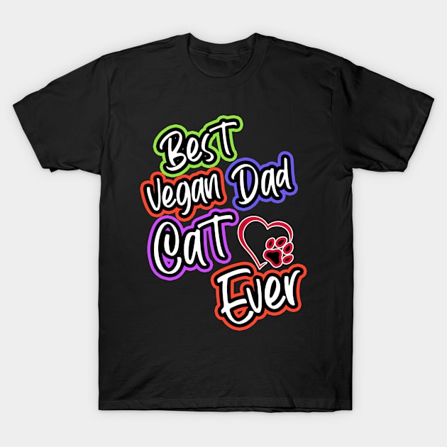 Best Vegan Cat Dad Ever T-Shirt by RelianceDesign